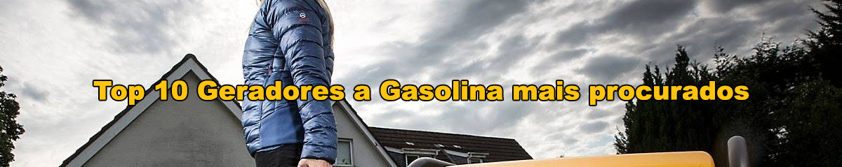 Top 10 Geradores a gasolina Mais Procurados